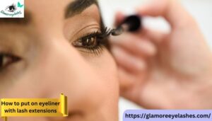 How to Put on Eyeliner with Lash Extensions