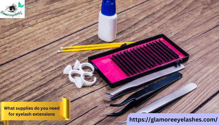 What Supplies Do You Need for Eyelash Extensions