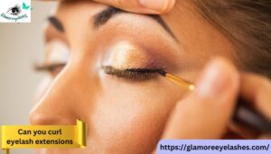 can you curl eyelash extensions