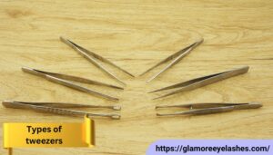 types of tweezers - Glamoreeyelashes