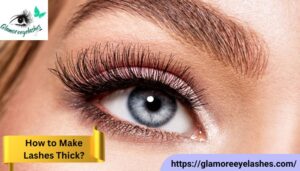 How to Make Lashes Thick