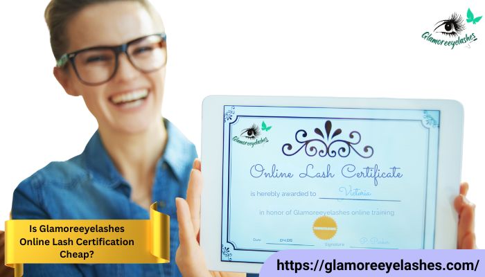 Is Glamoreeyelashes Online Lash Certification Cheap