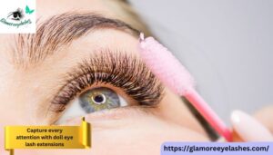Capture every attention with doll eye lash extensions