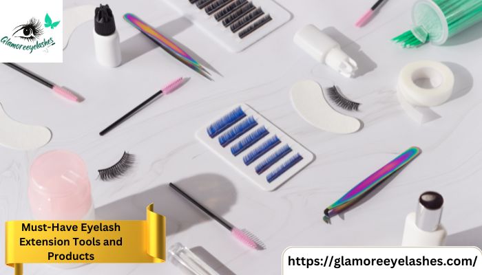 Must-Have Eyelash Extension Tools and Products
